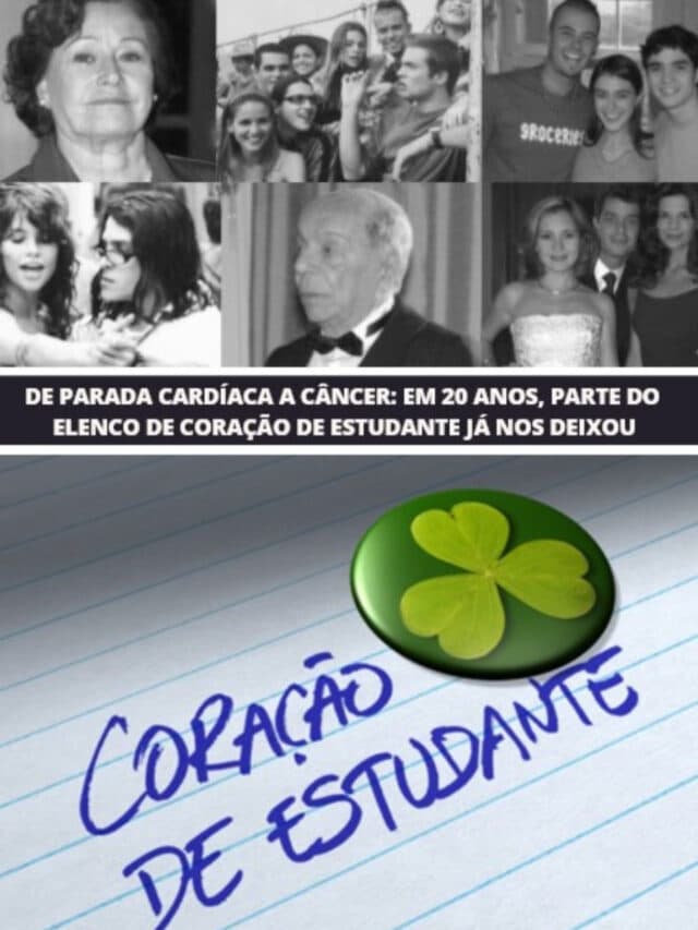 Câncer e mais: Parte do elenco de Coração de Estudante nos deixou