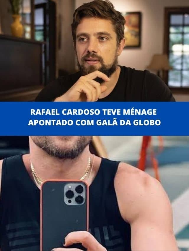 Rafael Cardoso teve ménage apontado com galã da Globo