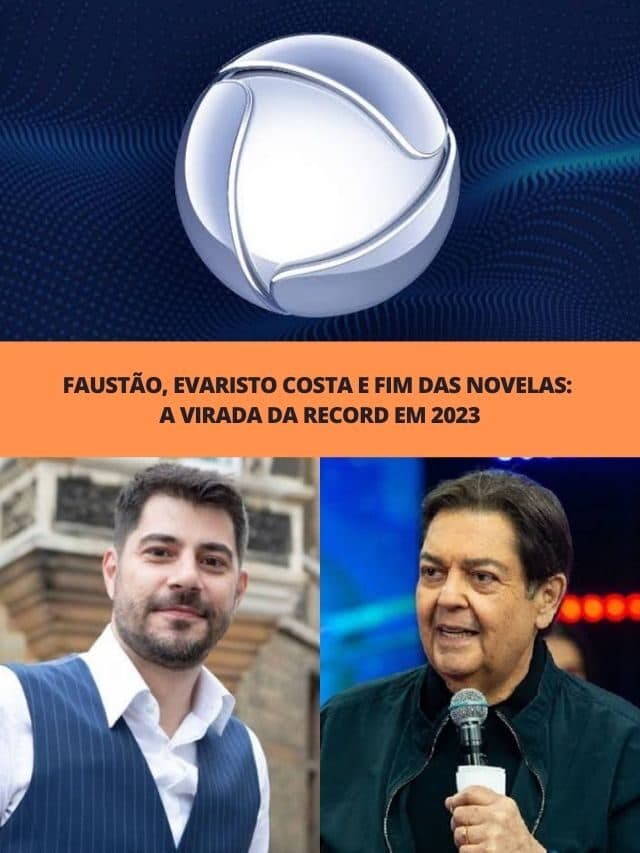 Faustão, Evaristo Costa e fim das novelas: A virada da Record em 2023