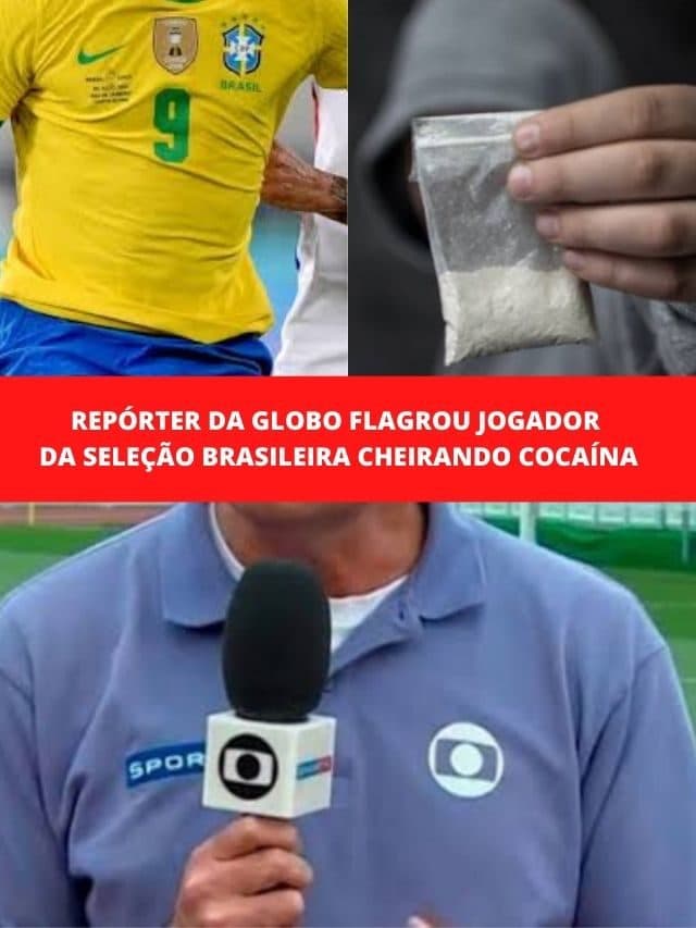 Repórter da Globo flagrou jogador da seleção brasileira usando cocaína