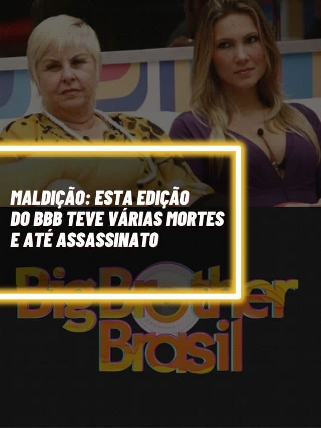Maldição: Esta edição do BBB teve várias mortes e até assassinato