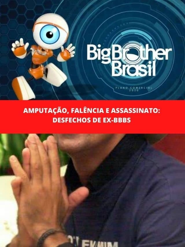Amputação, falência e assassinato: Desfechos de ex-BBBs