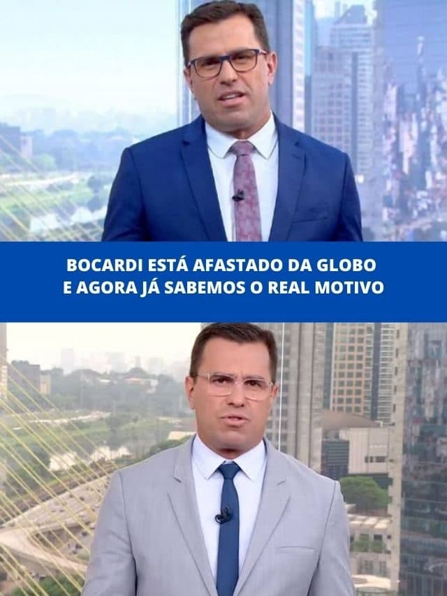 Bocardi está afastado da Globo e agora já sabemos o real motivo