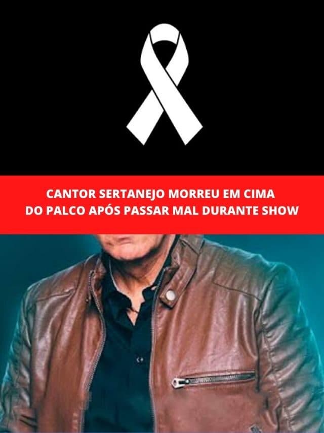 Cantor sertanejo morreu em cima do palco após passar mal durante show