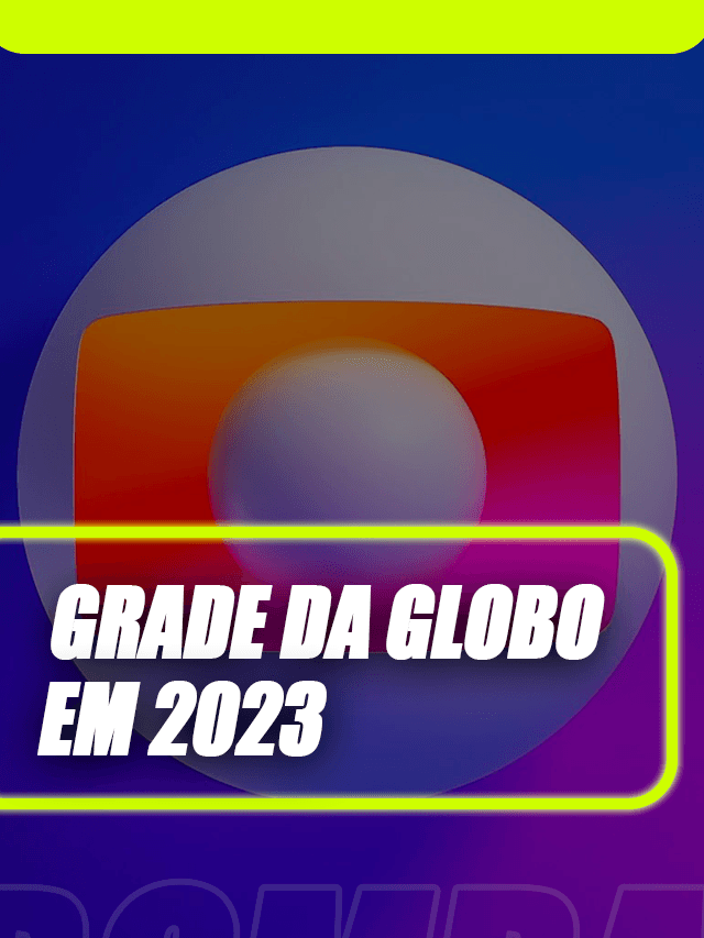 Reviravolta na grade da Globo em 2023