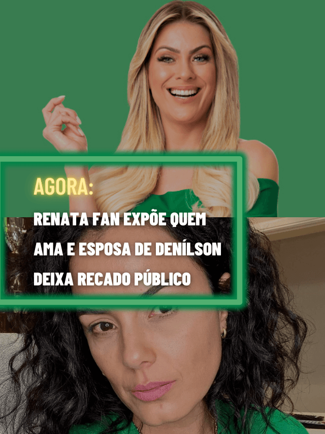 Renata Fan expõe quem ama de verdade e esposa de Denilson dá recado