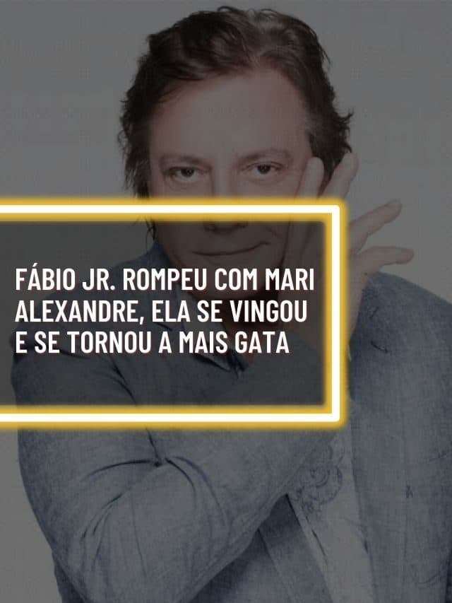 Fábio Jr. rompeu com Mari, ela se vingou e se tornou a mais gata