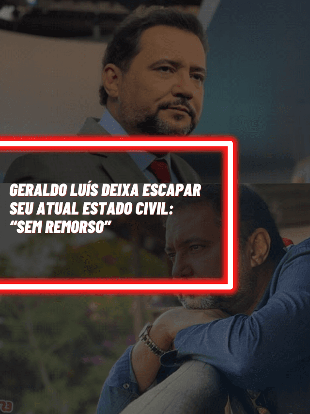 Geraldo Luís deixa escapar seu atual estado civil: “sem remorso”