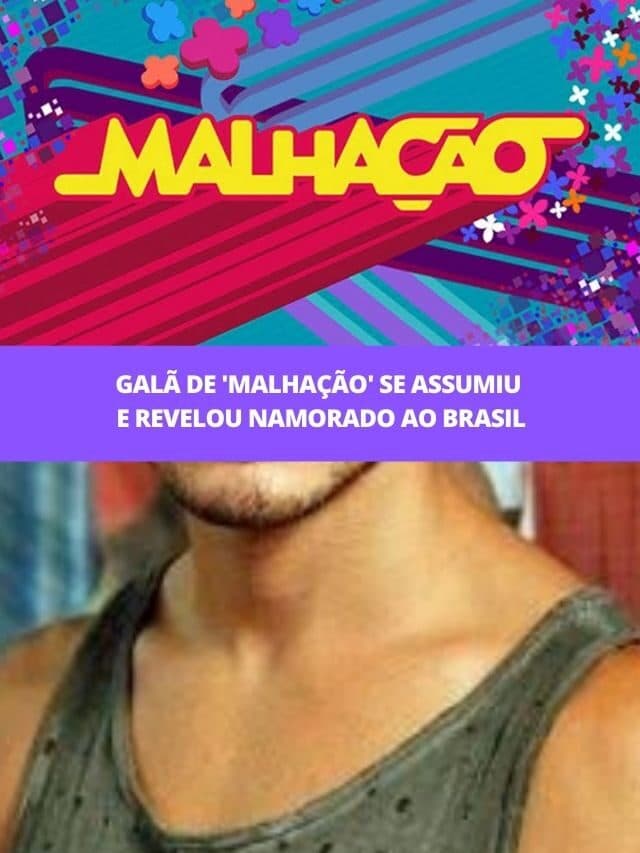 Galã de ‘Malhação’ se assumiu e revelou namorado ao Brasil
