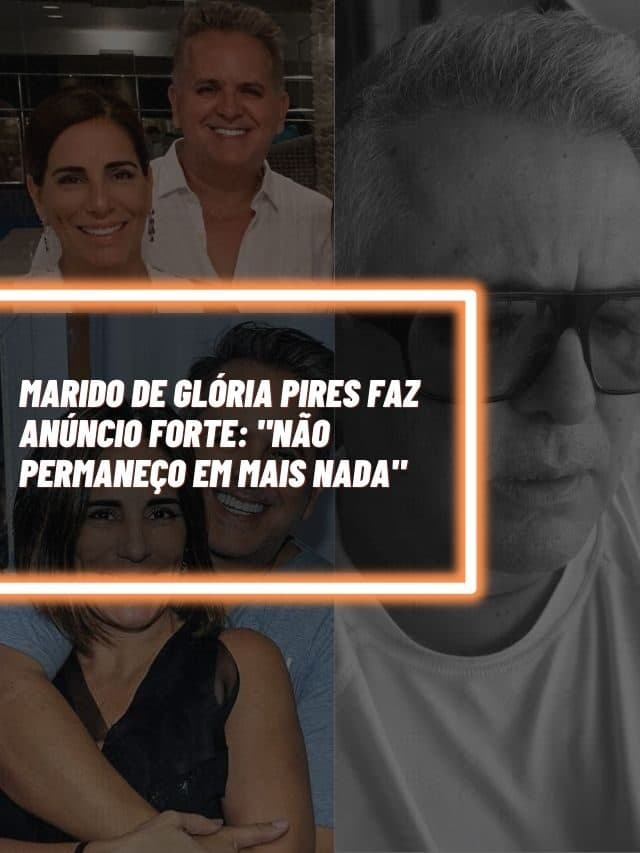 Marido de Glória Pires faz anúncio forte: “Não permaneço em mais nada”