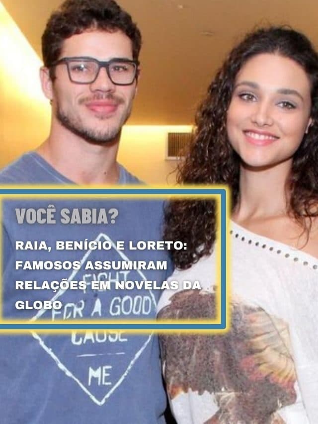 Raia, Benício e Loreto: famosos assumiram relações em novelas da Globo