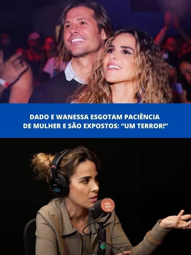 Dado e Wanessa esgotam paciência de mulher e são expostos