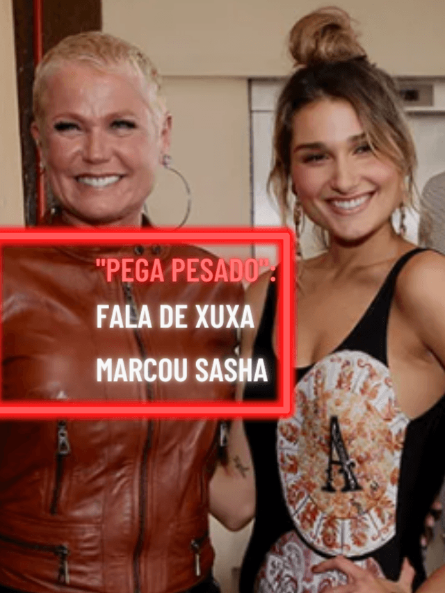 “Você pega tão pesado”: fala de Xuxa mudou a vida de Sasha para sempre