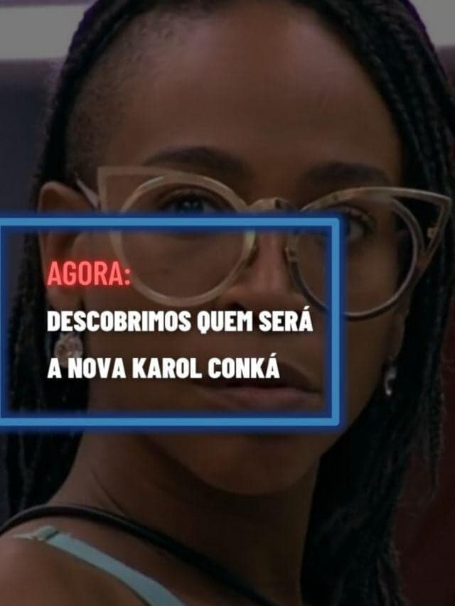 Descobrimos quem será a Karol Conká do BBB23 e este é o porquê