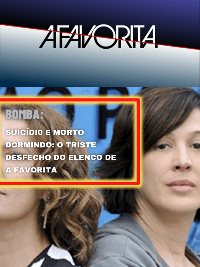 Suicídi0 e morto dormindo: o triste desfecho do elenco de A Favorita