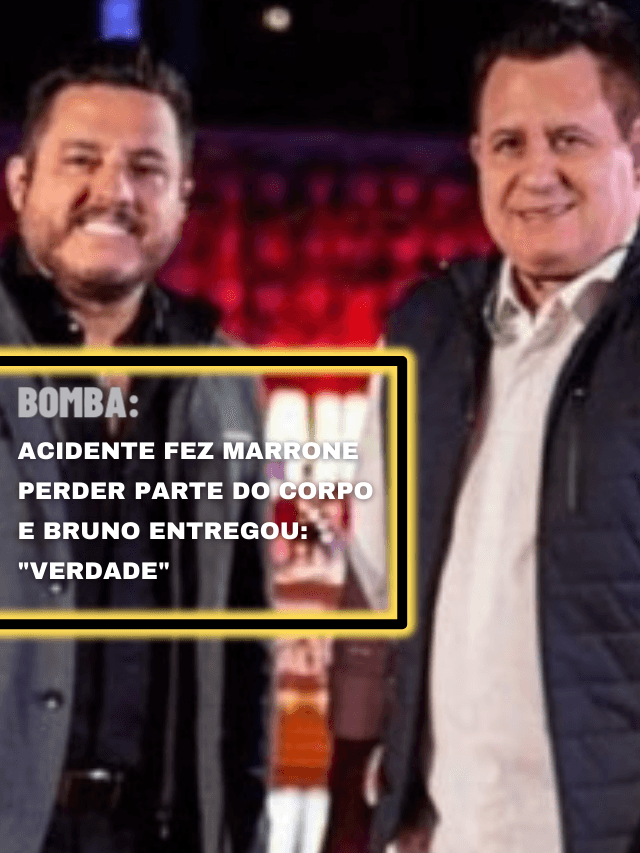 Acidente fez Marrone perder parte do corpo e Bruno entregou: “Verdade”