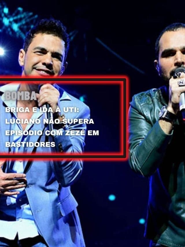 Briga e ida à UTI: Luciano não supera episódio com Zezé em bastidores