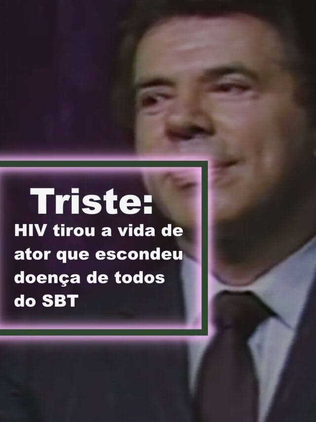 Triste: HIV tirou a vida de ator que escondeu doença de todos do SBT