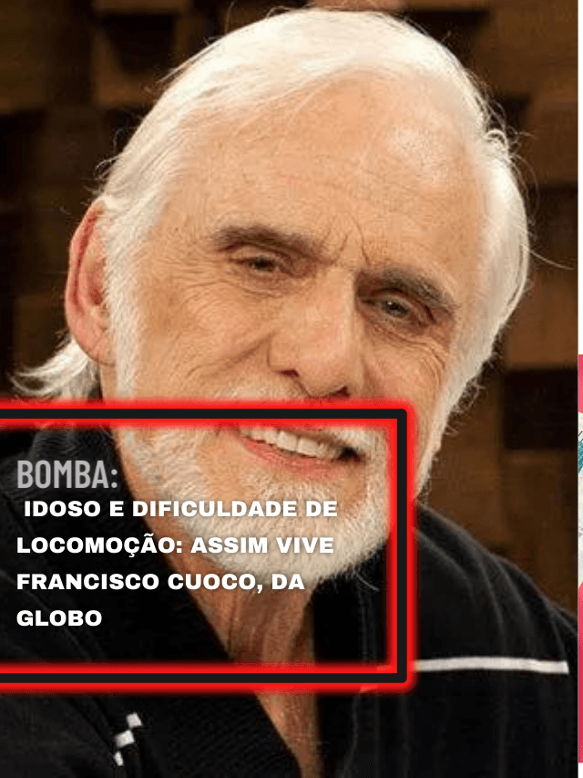 Idoso e dificuldade de locomoção: assim vive Francisco Cuoco, da Globo