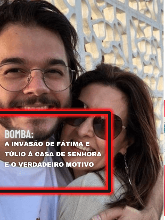 A invasão de Fátima e Túlio à casa de senhora e o verdadeiro motivo