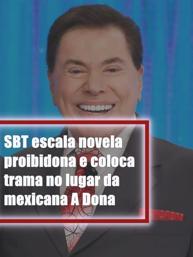 SBT escala novela proibidona e coloca trama no lugar da mexicana A Dona