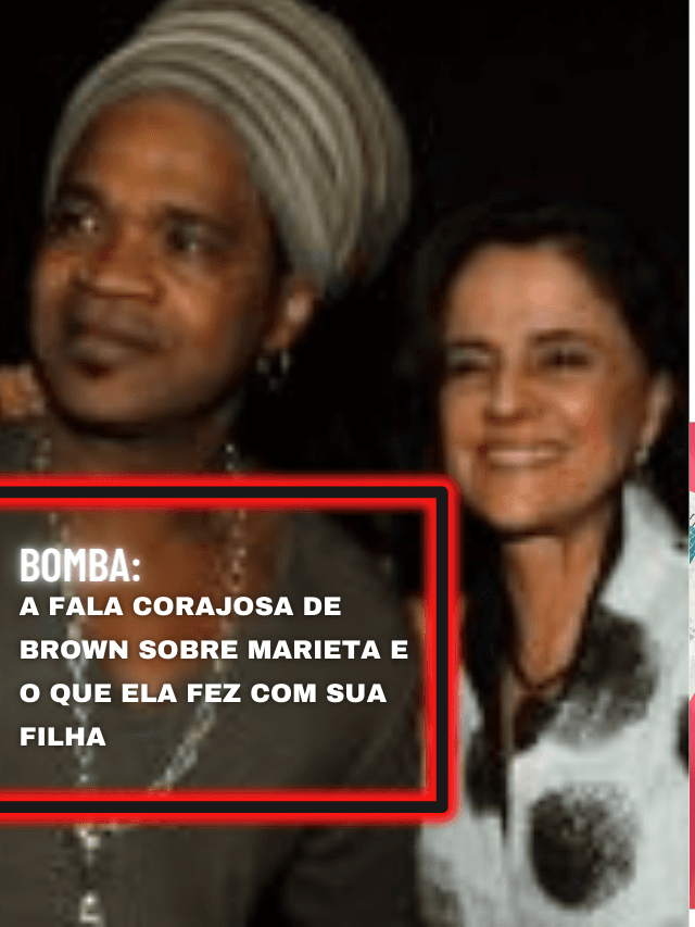 A fala corajosa de Brown sobre Marieta e o que ela fez com sua filha