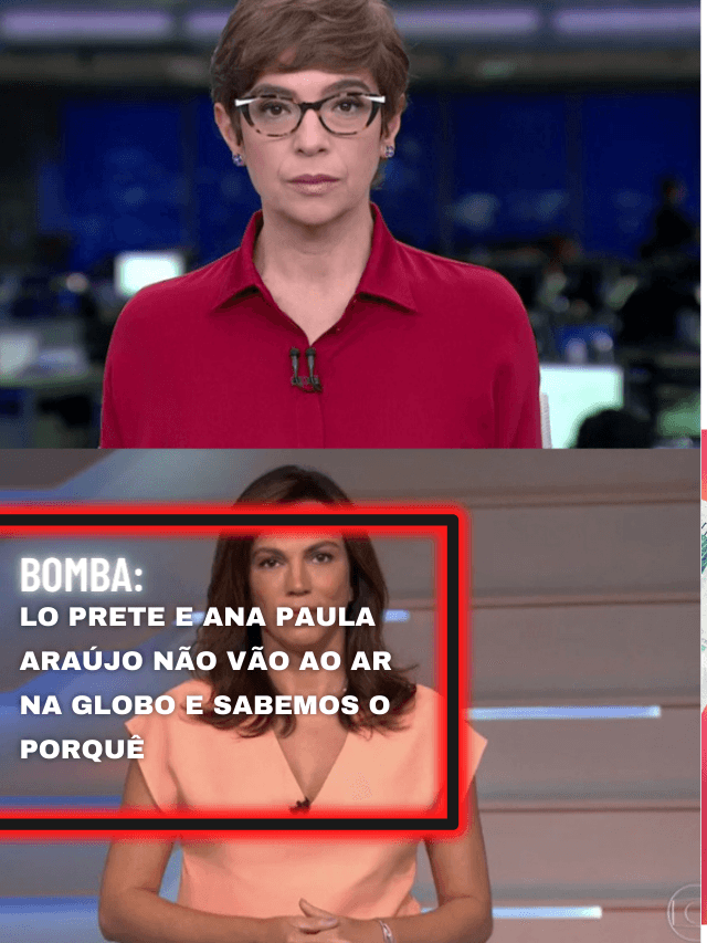 Lo Prete e Ana Paula Araújo não vão ao ar na Globo e sabemos o porquê