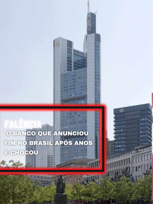 Falência: o banco que anunciou fim no Brasil após anos e chocou