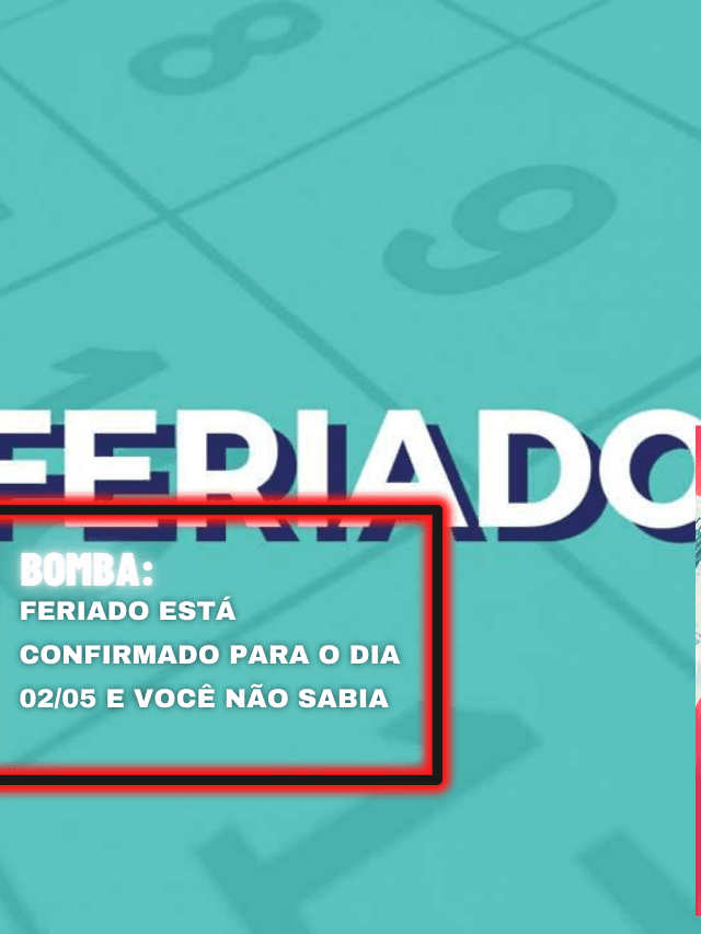 Feriado está CONFIRMADO para o dia 02/05 e você não sabia