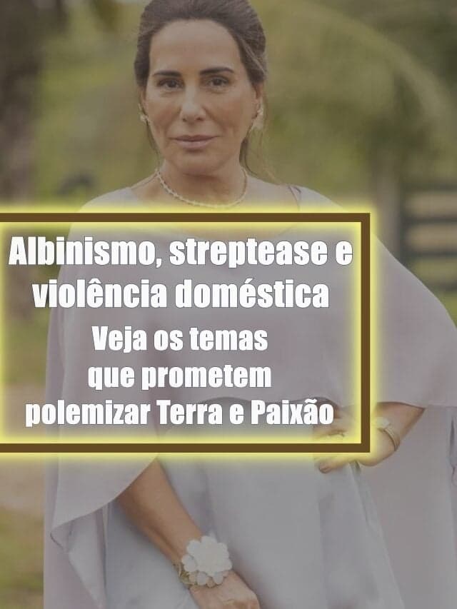 Novo fenômeno: Veja os temas que vão chocar em Terra e Paixão