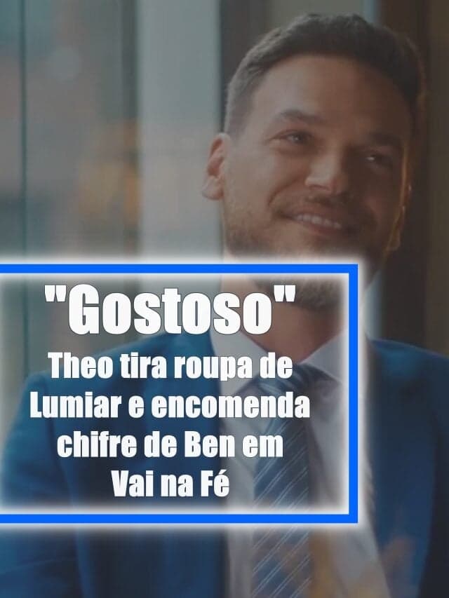 Theo tira roupa de Lumiar e encomenda chifre de Ben em Vai na Fé