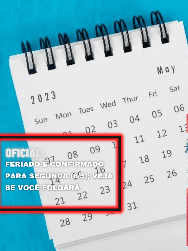 Oficial: Feriado é confirmado para SEGUNDA (8/5); veja se você folgará