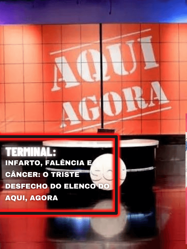 Infarto, falência e câncer: o triste desfecho do elenco do Aqui, Agora