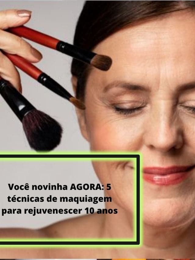 5 técnicas de maquiagem para rejuvenescer 10 anos