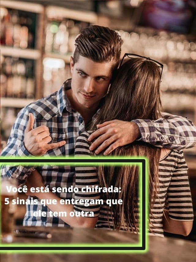Você está sendo chifrada: 5 sinais que entregam que ele tem outra