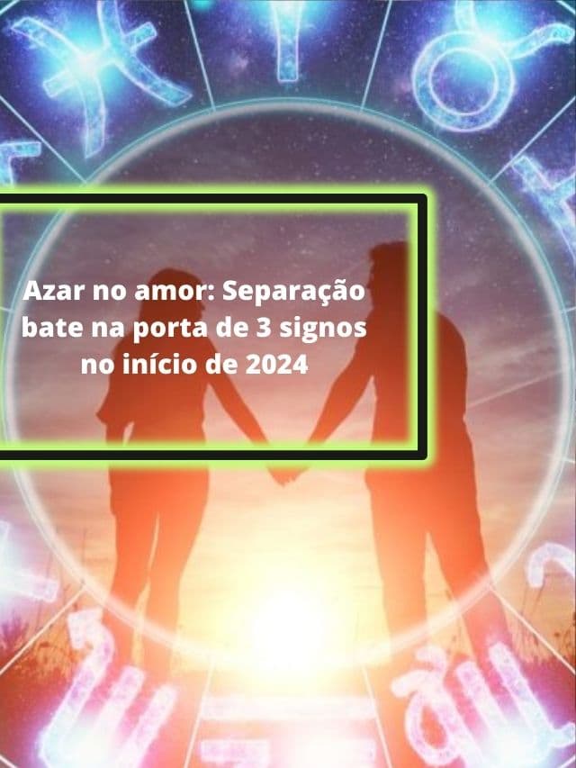 Azar no amor: Separação bate na porta de 3 signos no início de 2024