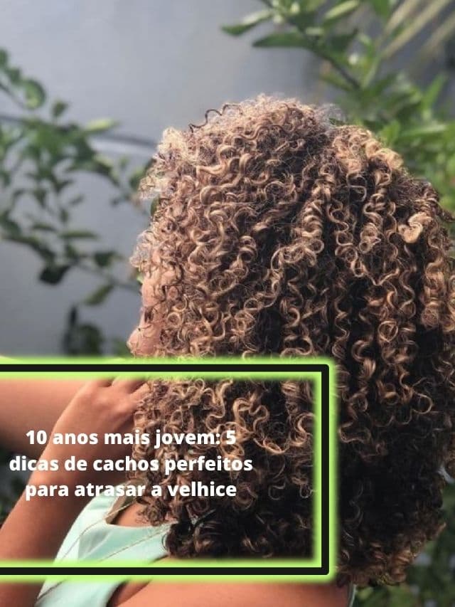10 anos mais jovem: 5 dicas de cachos perfeitos para atrasar a velhice