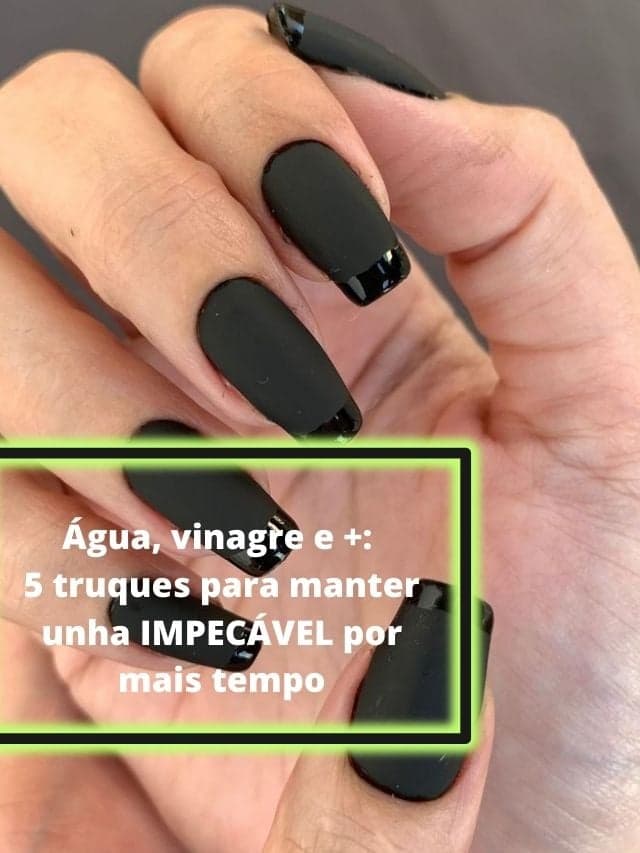 Água, vinagre e +: 5 truques para manter unha IMPECÁVEL por mais tempo