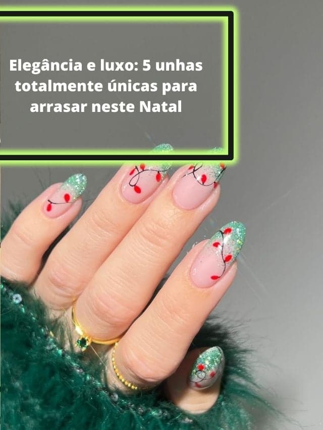 Luxo: 5 unhas totalmente únicas para arrasar neste Natal
