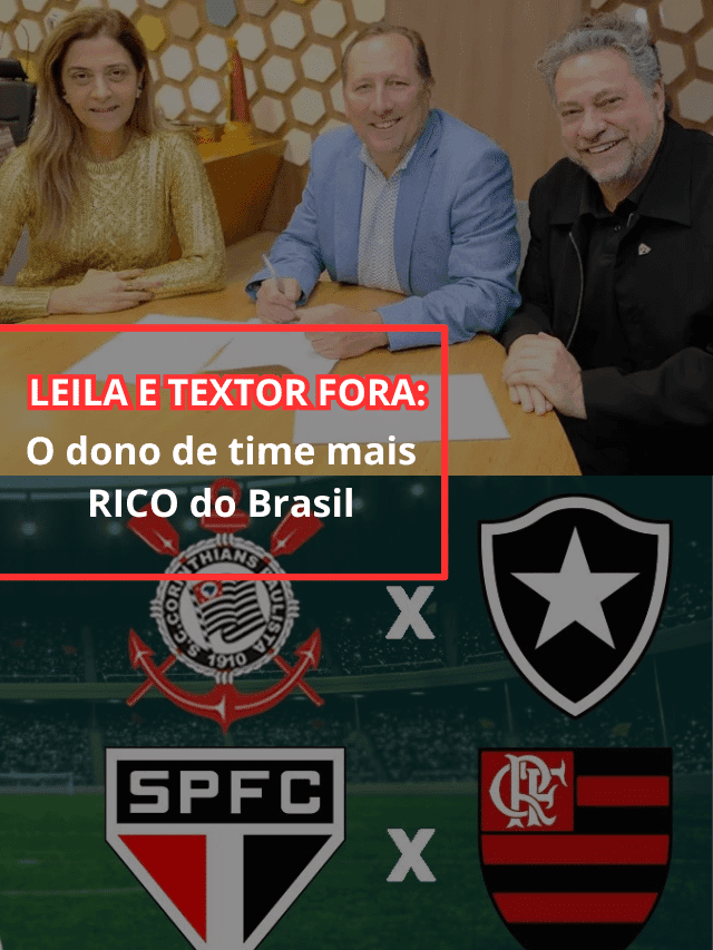 Nem Leila, nem Textor: Novo dono de time vira o mais rico