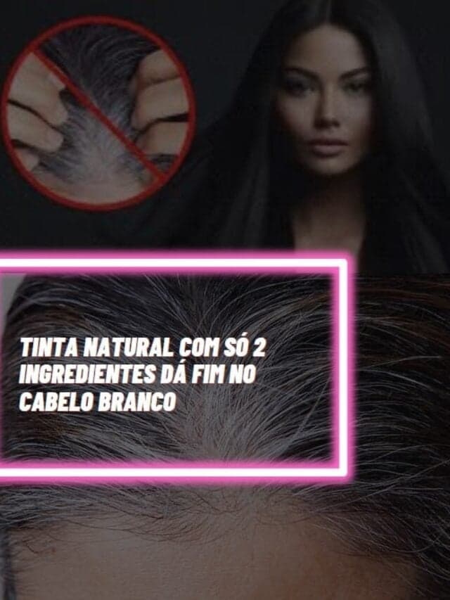 Tinta natural com só 2 ingredientes dá fim no cabelo branco