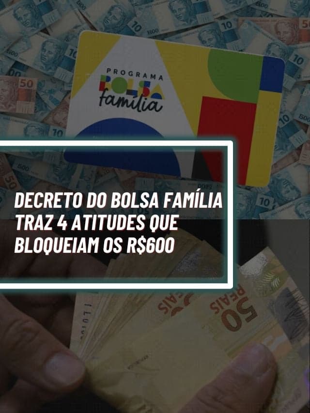 Decreto do Bolsa Família traz 4 atitudes que bloqueiam os R$600