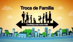 "troca de família" "troca de família"