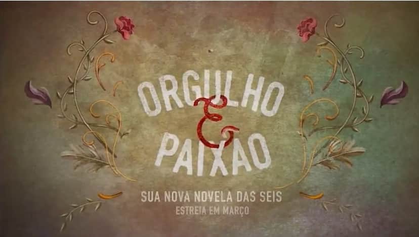 Vem aí Orgulho e Paixão. (Foto: Reprodução)