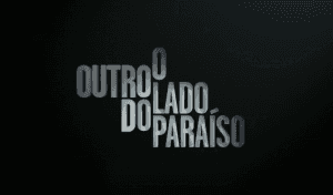o outro lado do paraíso o outro lado do paraíso