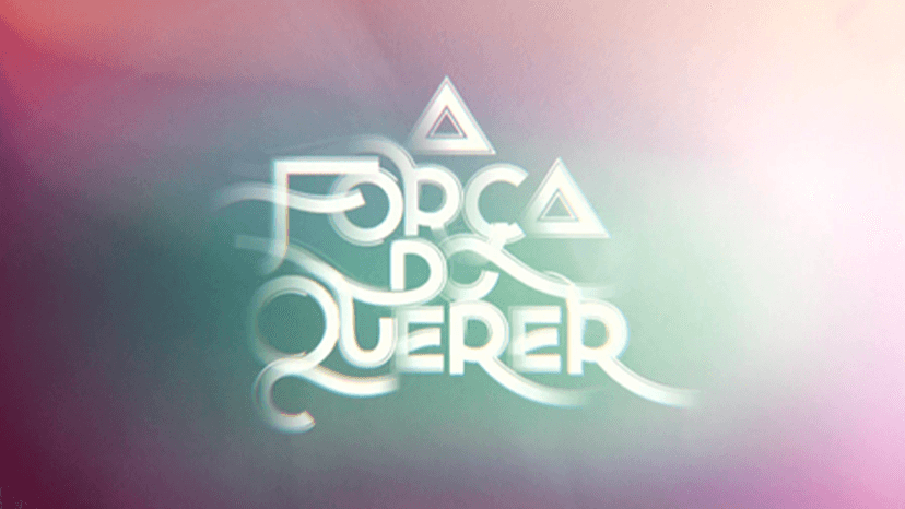 A Força do Querer A Força do Querer