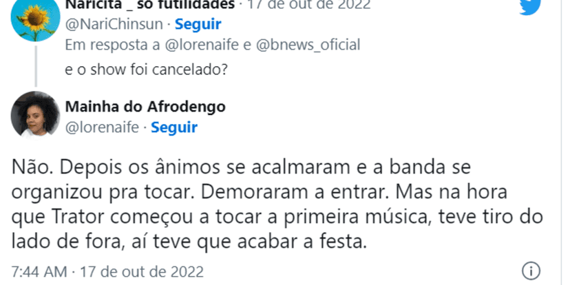Quando foi questionado sobre o cancelamento, a mesma internauta disse que retomaram porém houve tiros do lado de fora (Foto Reprodução/Twitter) Quando foi questionado sobre o cancelamento, a mesma internauta disse que retomaram porém houve tiros do lado de fora (Foto Reprodução/Twitter)