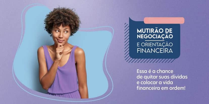 Mutirão de Negociação e Orientação Financeira (Reprodução/Gov) Mutirão de Negociação e Orientação Financeira (Reprodução/Gov)