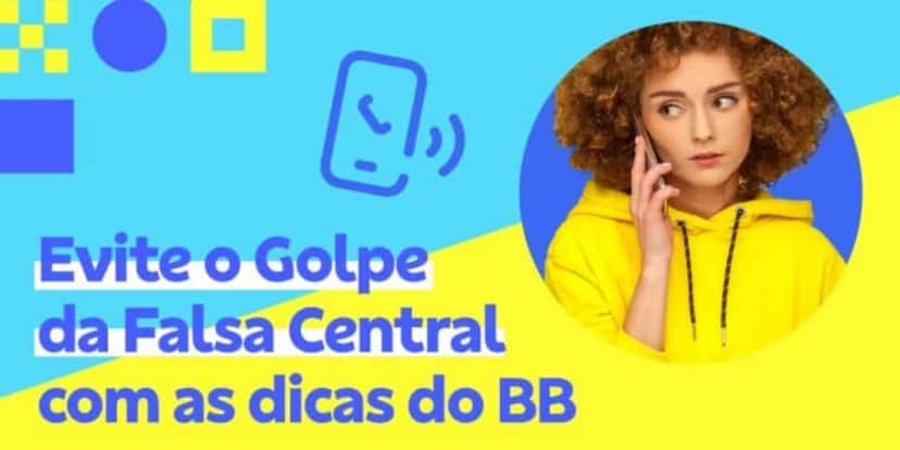 Cuidado para não cair no golpe da falsa central (Reprodução: BB) Cuidado para não cair no golpe da falsa central (Reprodução: BB)