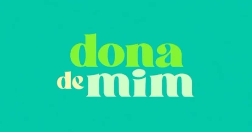 Dona de Mim - Foto: Internet Dona de Mim - Foto: Internet